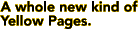 A whole new kind of Yellow Pages